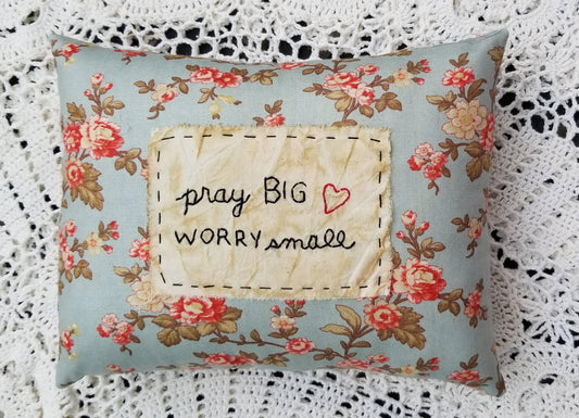 Pray Big, Worry Small Pillow